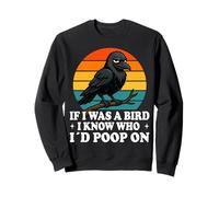 If I Was a Bird I Know Who I'd Poop On Funny Quote Meme Sudadera