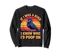 If I Was a Bird I Know Who I'd Poop On Funny Quote Meme Sudadera