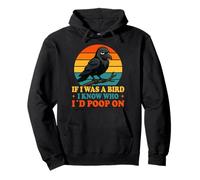If I Was a Bird I Know Who I'd Poop On Funny Quote Meme Sudadera con Capucha