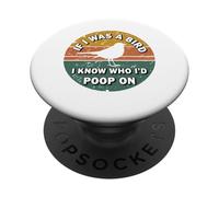 If I Was A Bird I Know Who I'D Poop On PopSockets PopGrip Adhesivo