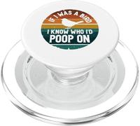 If I Was A Bird I Know Who I'D Poop On PopSockets PopGrip para MagSafe