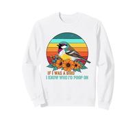 If I Was A Bird I Know Who I'D Poop On Sudadera