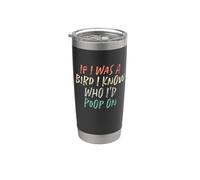 If I Was A Bird I Know Who I'd Poop On Vaso térmico de acero inoxidable de doble pared