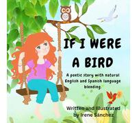 If I Were a Bird: A Story Blending English and Spanish to Support Bilingual Learning