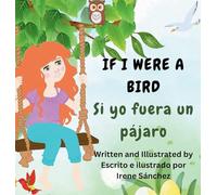 If I Were a Bird / Si yo fuera un pájaro: A bilingual Poetic Story