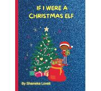 If I Were A Christmas Elf: A Fun and Imaginative Christmas Story for Kids About Elves, Friendship, and Holiday Magic