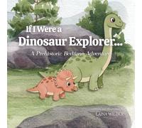 If I Were a Dinosaur Explorer: A Prehistoric Bedtime Adventure (Magical Bedtime Adventures)