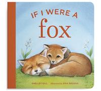 If I Were a Fox: A Board Book for Toddlers Ages 1-3: 4 (If I Were Board Books for Toddlers)
