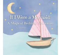 If I Were a Mermaid: A Magical Bedtime Adventure (Magical Bedtime Adventures)
