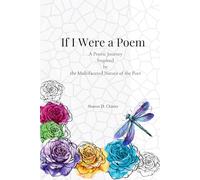 If I Were a Poem: A Poetic Journey Inspired by the Multifaceted Nature of the Poet