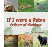 If I Were a Robin: Critters of Michigan