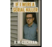 If I Were A Serial Killer: A Hypothetical Guide
