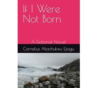 If I Were Not Born: A Fictional Novel
