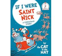 If I Were Saint Nick---by the Cat in the Hat: A Christmas Story (Beginner Books(R))