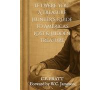 IF I WERE YOU: A Treasure Hunter's Guide to America's Lost & Hidden Treasure
