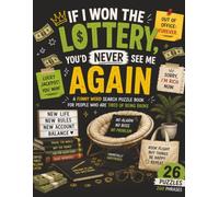If I Won the Lottery, You’d Never See Me Again: A Funny Word Search Puzzle Book for People Who Are Tired of Being Broke (Unfiltered Thoughts Word Search)