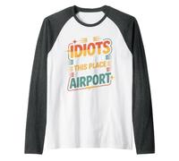 If Idiots Could Fly This Place Would Be An Airport - Camiseta Manga Raglan