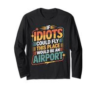 If Idiots Could Fly This Place Would Be An Airport - Manga Larga