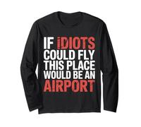 If Idiots Could Fly This Place Would Be An Airport - Manga Larga