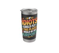 If Idiots Could Fly This Place Would Be An Airport - Vaso térmico de acero inoxidable de doble pared