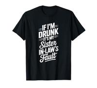If I'm Drunk It's My Sister-in-law Fault Funny Drinking Camiseta