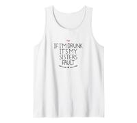 If I'm Drunk It's My Sisters Fault Camiseta sin Mangas