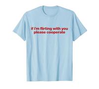 if I'm Flirting with You Please cooperate y2k Camiseta, Hombre, Azul Bebé, S