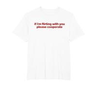 if I'm Flirting with You Please cooperate y2k Camiseta, Hombre Tallas Grandes, Blanco, 6X Alto