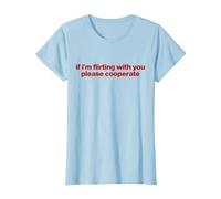 if I'm Flirting with You Please cooperate y2k Camiseta, Mujer, Azul Bebé, M
