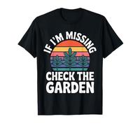 If I'm Missing Check The Garden Plantas de Jardinero - Camiseta