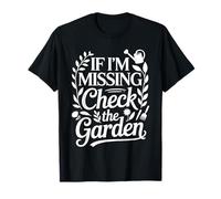 If I'm Missing Check The Garden Plantas de Jardinero ||- Camiseta