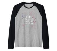 If I'm Missing Check The Garden Plantas de Jardinero |- Camiseta Manga Raglan