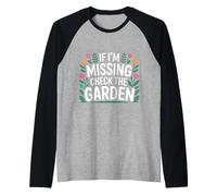 If I'm Missing Check The Garden Plantas de Jardinero - Camiseta Manga Raglan