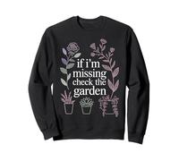 If I'm Missing Check The Garden Plantas de Jardinero |- Sudadera