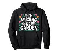 If I'm Missing Check The Garden Plantas de Jardinero - Sudadera con Capucha