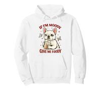 IF IM Moody Give ME Foody Bulldog Francés Amante de los Perros Café Sudadera con Capucha