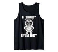 If I'm Moody Give Me Foody Camiseta sin Mangas