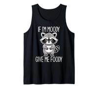 If I'm Moody Give Me Foody Camiseta sin Mangas