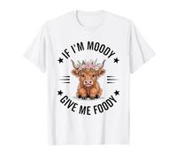 If I'm Moody Give Me Foody, divertido y lindo amante de las vacas de las Highlands Camiseta