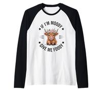 If I'm Moody Give Me Foody, divertido y lindo amante de las vacas de las Highlands Camiseta Manga Raglan