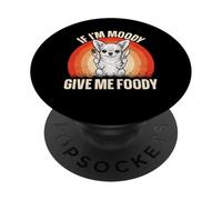 If I'm Moody Give Me Foody Funny Hangry Chihuahua PopSockets PopGrip Adhesivo