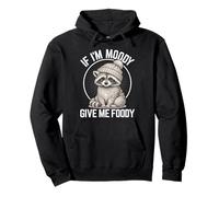 If I'm Moody Give Me Foody Funny Hangry Raccoon Sudadera con Capucha