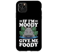 If I'm Moody Give Me Foody Hipopótamo Divertido Hipopótamo Hambriento Carcasa para iPhone 11 Pro Max
