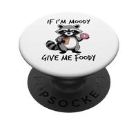 If I'm Moody Give Me Foody PopSockets PopGrip Adhesivo