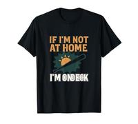 If I'm Not At Home I'm On Deck - Novedad para fanáticos del béisbol Camiseta