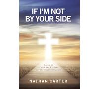 If I'm Not By Your Side: Legacy of Faith and Wisdom for the Next Generation