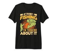 If I'm Not Fishing I'm Thinking About It Fun Outdoor Fisher Camiseta Premium