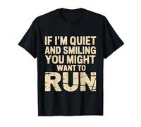 If I'm Quiet and Smiling You Might Want To Run |- Camiseta
