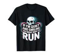 If I'm Quiet and Smiling You Might Want To Run - Camiseta