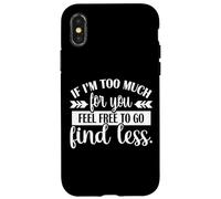 If I'm Too Much Feel Free To Go Find Less Carcasa para iPhone X/XS